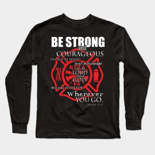 Firefighter t shirt   be strong Long Sleeve T-Shirt